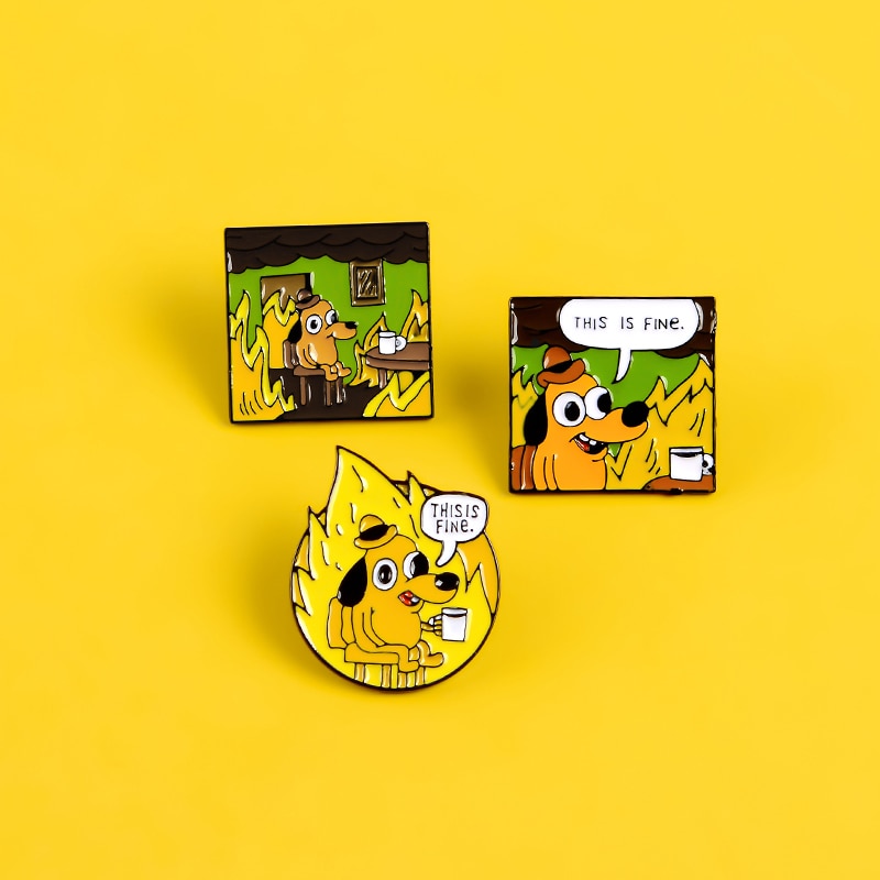 THIS IS FINE Cartoon Dog Meme Animal Enamel Pin