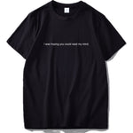 I Hope You Read My Mind Tshirt - BernardoModa